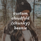 Cloudfold Beanie (chunky) | CUSTOM